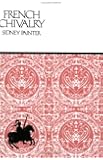 French Chivalry: Chivalric Ideals and Practices in Mediaeval France