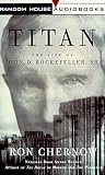 Titan : The Life of John D. Rockefeller, Sr. (Cassette/Abridged) Ron Chernow