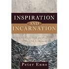 Inspiration and Incarnation: Evangelicals and the Problem of the Old Testament by  Peter Enns