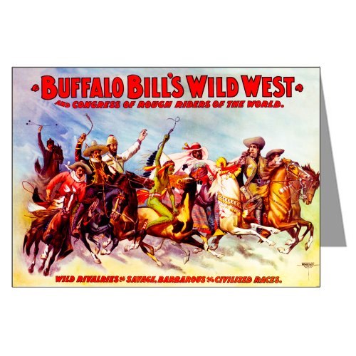 Single Circus poster Of Buffalo Bill's Wild West and Congress of Rough Riders of the World Wild rivalries of savage, barbarous and civilized races C1896 Greeting Card