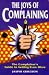 The Joys of Complaining: The Complainer's Guide to Getting Even More