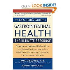 The Doctor's Guide to Gastrointestinal Health: Preventing and Treating Acid Reflux, Ulcers, Irritable Bowel Syndrome, Diverticulitis, Celiac Disease, ... Pancreatitis, Cirrhosis, Hernias and More