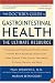 The Doctor's Guide to Gastrointestinal Health: Preventing and Treating Acid Reflux, Ulcers, Irritable Bowel Syndrome, Diverticulitis, Celiac Disease, Colon ... Pancreatitis, Cirrhosis, Hernias and more