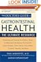 The Doctor's Guide to Gastrointestinal Health: Preventing and Treating Acid Reflux, Ulcers, Irritable Bowel Syndrome, Diverticulitis, Celiac Disease, ... Pancreatitis, Cirrhosis, Hernias and more