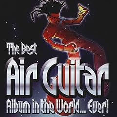 The Best Air Guitar Album in the World...Ever Vol.1