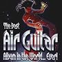 The Best Air Guitar Album in the World...Ever Vol.1
