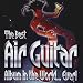 The Best Air Guitar Album in the World...Ever Vol.1
