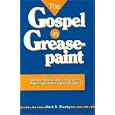 The Gospel in Greasepaint: Creative Biblical Skits for Clowns, Mimes, and Other Fools for Christ