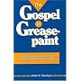 The Gospel in Greasepaint: Creative Biblical Skits for Clowns, Mimes, and Other Fools for Christ