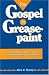 The Gospel in Greasepaint: Creative Biblical Skits for Clowns, Mimes, and Other Fools for Christ