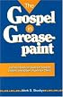 The Gospel in Greasepaint: Creative Biblical Skits for Clowns, Mimes, and Other Fools for Christ