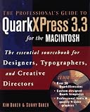 The Professional's Guide to Quarkxpress 3.3. for the Macintosh: The Essential Sourcebook for Designers, Typographers, and Creative Directors (Book a)