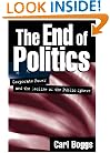 The End of Politics: Corporate Power and the Decline of the Public Sphere