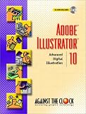 Adobe Illustrator 10: Advanced Digital Illustration (Against the Clock Series)