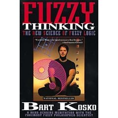 Fuzzy Thinking: The New Science of Fuzzy Logic