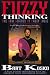 Fuzzy Thinking: The New Science of Fuzzy Logic