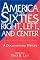 America in the Sixties--Right, Left, and Center: A Documentary History