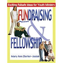 Fundraising and Fellowship: Exciting Failsafe Ideas for Youth Ministry