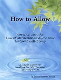 511QZPdmq L. SL160  How to Allow  Working with the Law of Attraction to Allow Your Natural Well Being  A Simple System for Creating the Life You Want