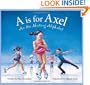 A is for Axel: An Ice Skating Alphabet (Sports)