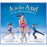 a is for axel an ice skating alphabet sports alphabet