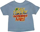 ONLY DADDY UNDERSTANDS ME - Youth, Toddler, Infant - T-Shirt, Long-Sleeve T-Shirt, Sweatshirt, Hoody, Dress, Bodysuit, Romper