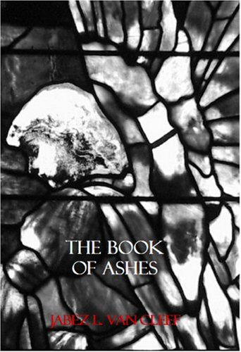 The Book of Ashes: Poetry for the Grieving, Inspired by the Book of Job (Mysticism and Positive Renunciation)