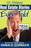 101 Greatest Real Estate Stories Ever Told: Agents' Full Disclosure