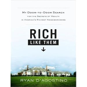 Rich Like Them: My Door-To-Door Search for the Secrets of Wealth in America