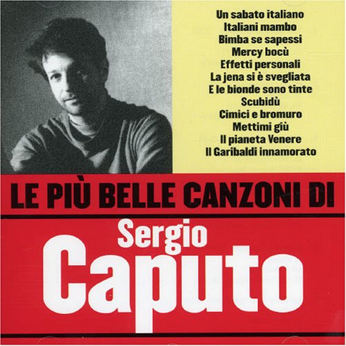 Sergio Caputo - Le Piu Belle Canzoni di Sergio Caputo - Zortam Music