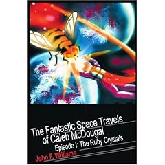 Fantastic Space Travels of Caleb McDougal: Episode I: the Ruby Crystals