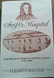 Swift's hospital : a history of St Patrick's Hospital, Dublin, 1746-1989