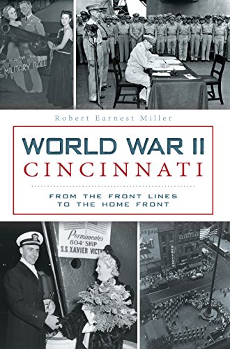 World War II Cincinnati: From the Front Lines to the Home Front (Military)