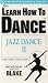 Kathy Blake Dance Studios - Let's Learn How to Dance: Jazz Dance II