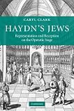 Haydns Jews: Representation and Reception on the Operatic Stage