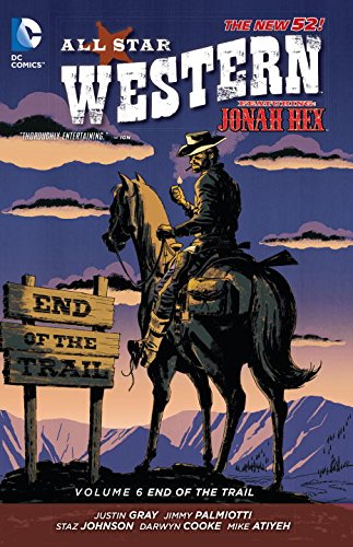 All Star Western Vol. 6: End of the Trail (The New 52), by Jimmy Palmiotti, Justin Gray