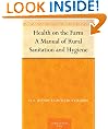 Health on the Farm A Manual of Rural Sanitation and Hygiene