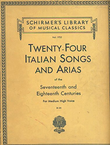 Twenty-four Italian Songs and Arias of the Seventeenth and Eighteenth Centuries for Medium High Voice