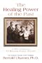 The Healing Power of the Past: A New Approach to Healing Family Wounds