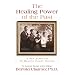 The Healing Power of the Past: A New Approach to Healing Family Wounds