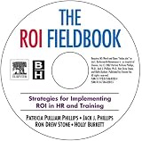 The ROI Fieldbook CD-ROM: Strategies for Implementing ROI in HR and Training (Improving Human Performance)