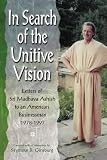 In Search of the Unitive Vision: Letters of Sri Madhava Ashish to an American Businessmen 1978-1997