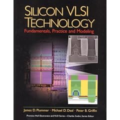 Silicon VLSI Technology: Fundamentals, Practice and Modeling (Prentice Hall Electronics and VLSI Series)