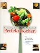 Perfekt kochen