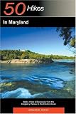 50 Hikes in Maryland: Walks, Hikes & Backpacks from the Allegheny Plateau to the Atlantic Ocean, Second Edition (50 Hikes in Maryland)