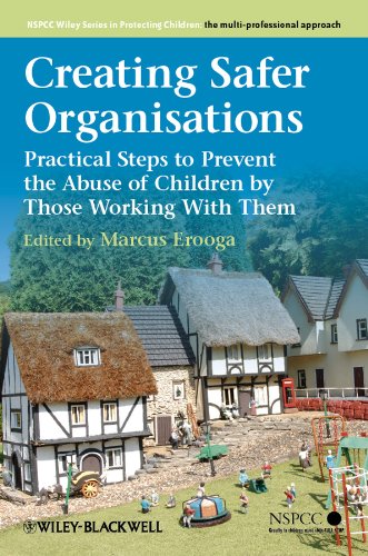 Creating Safer Organisations: Practical Steps to Prevent the Abuse of Children by Those Working With Them (Wiley Child Protection & Policy Series)