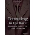 Dressing in the Dark: Lessons in Mens Style from the Movies