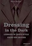 Dressing in the Dark: Lessons in Mens...