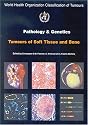 Pathology and Genetics of Tumours of Soft Tissue and Bone (IARC WHO Classification of Tumours)