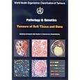 Pathology And Genetics of Tumours of the Soft Tissues And Bones (World Health Organization... by Who